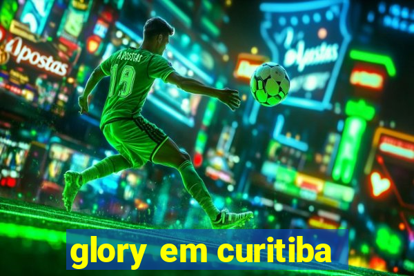 glory em curitiba